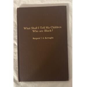 Margaret Burroughs What Shall I Tell My Children Who Are Black? Signed 1St/1St
